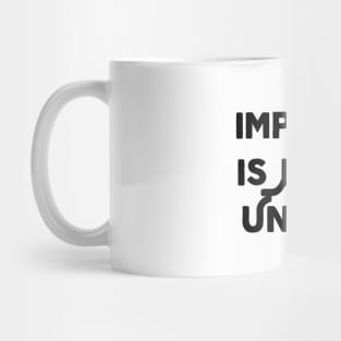 Impossible Is For The Unwilling Mug